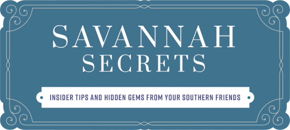 Savannah Secrets: Insider Tips and Hidden Gems from your Southern Friends